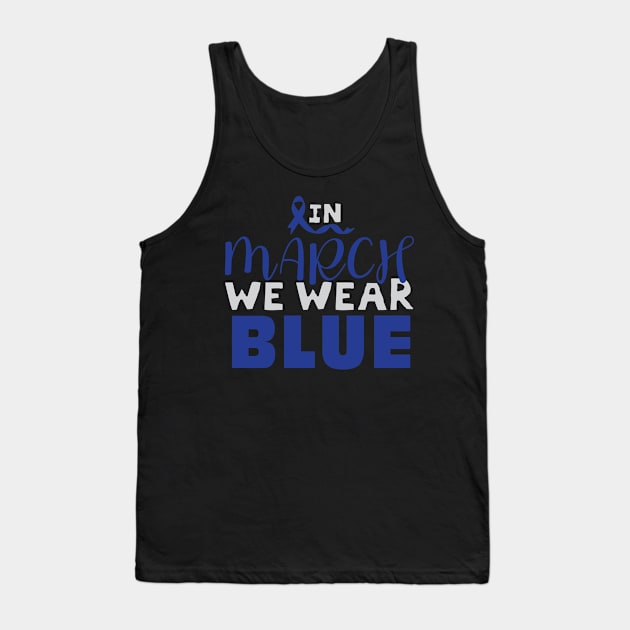 in march we wear blue Colon Cancer Awareness Tank Top by magazin